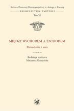 Okładka - Między Wschodem a Zachodem - Marzanna Kuczyńska