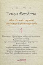 Okładka - Terapia filozoficzna 4 - od umiłowania mądrości do dobrego i spełnionego życia - Urszula Wolska