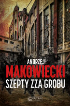 Okładka - Szepty zza grobu - Andrzej Makowiecki
