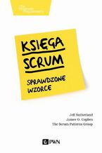 Okładka - Księga Scrum. Sprawdzone wzorce - J.j. Sutherland, James O. Coplien