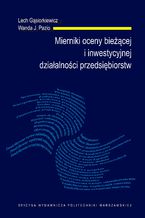 Okładka - Mierniki oceny bieżącej i inwestycyjnej działalności przedsiębiorstw - Lech Gąsiorkiewicz, Wanda J. Pazio