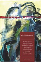 Okładka - Zaangażowanie. Reprezentacje polityczności we współczesnej literaturze niemieckiego obszaru kulturowego - Monika Wolting, Ewa Jarosz-Sienkiewicz