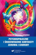 Okładka - Psychospołeczne i środowiskowe konteksty zdrowia i choroby - red. Katarzyna Borzucka-Sitkiewicz