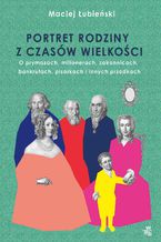 Okładka - Łubieńscy. Portret rodziny z czasów wielkości - Maciej Łubieński