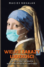 Okładka - Wielkie zarazy ludzkości - Maciej Rosalak