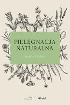 Okładka - Pielęgnacja naturalna - dr Marta Tyszko