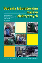 Okładka - Badania laboratoryjne maszyn elektrycznych - Adam Biernat, Grzegorz Kamińśki, Włodzimierz Przyborowski, Jan Szczypior