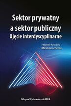 Okładka - Sektor prywatny a sektor publiczny - Marek Gruchelski