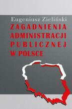 Okładka - Zagadnienia administracji publicznej w Polsce - Eugeniusz Zieliński