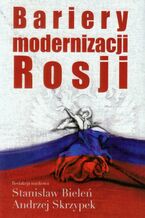 Okładka - Bariery modernizacji Rosji - Stanisław Bieleń, Andrzej Skrzypek