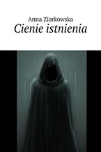 Okładka - Cienie istnienia - Anna Ziarkowska
