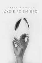 Okładka - Życie po śmierci - Danka Sikorska