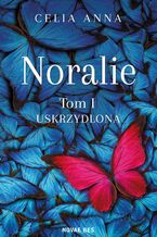 Okładka - Noralie. Tom I. Uskrzydlona - Celia Anna