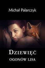 Okładka - Dziewięć ogonów lisa - Michał Palarczyk