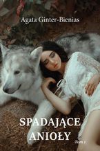 Okładka - Spadające anioły. Tom 1 - Agata Ginter-Bienias