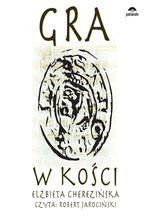 Okładka - Gra w kości - Elżbieta Cherezińska