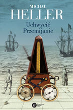 Okładka - Uchwycić przemijanie - Michał Heller