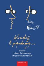 Okładka - Wpadnij, to pogadamy - Krzysztof Orzechowski, Łukasz Maciejewski