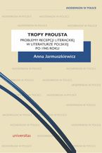 Okładka - Tropy Prousta. Problemy recepcji literackiej w literaturze polskiej po 1945 roku - Anna Jarmuszkiewicz