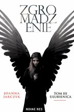 Okładka - Zgromadzenie. Tom III. Ulubienica - Joanna Jarczyk
