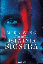 Okładka - Ostatnia siostra - Mika Wing