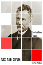 Okładka - Nic nie ginie! - Bolesław Prus