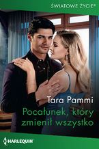Okładka - Pocałunek, który zmienił wszystko - Tara Pammi