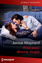 Okładka - Wskrzesić dawną magię - Janice Maynard