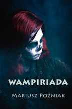Okładka - Wampiriada - Mariusz Poźniak