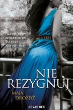 Okładka - Nie rezygnuj - Maja Drożdż