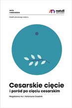 Okładka - Cesarskie cięcie i poród po cięciu cesarskim - Magdalena Hul, Katarzyna Osadnik