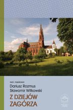 Okładka - Z dziejów Zagórza - red. nauk. Dariusz Rozmus, Sławomir Witkowski