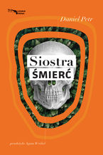 Okładka - Siostra Śmierć - Daniel Petr