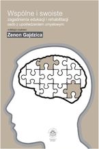 Okładka - Wspólne i swoiste zagadnienia edukacji i rehabilitacji osób z upośledzeniem umysłowym - red. Zenon Gajdzica