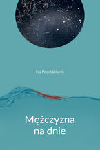 Okładka - Mężczyzna na dnie - Iva Procházková