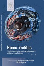 Okładka - Homo Irretitus. W sieci serwisów społecznościowych, reklamy i marketingu społecznego - red. Katarzyna Walotek-Ściańska, Michał Szyszka