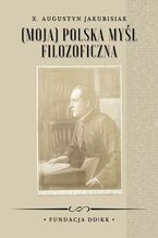 Okładka - (Moja) polska myśl filozoficzna - Augustyn Jakubisiak