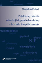 Okładka - Polskie wyrażenia o funkcji dopowiedzeniowej - historia i współczesność - Magdalena Pastuch