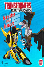 Okładka - Transformers. Transformers  Robots in Disguise  Bumblebee kontra Scuzzard (#25) - John Sazaklis