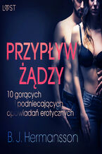 Okładka - LUST. Przypływ żądzy - 10 gorących i podniecających opowiadań erotycznych B. J. Hermanssona - B. J. Hermansson