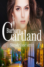 Okładka - Ponadczasowe historie miłosne Barbary Cartland. Skradzione serce - Ponadczasowe historie miłosne Barbary Cartland (#10) - Barbara Cartland