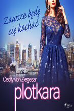Okładka - Plotkara. Plotkara 12: Zawsze będę cię kochać (#12) - Cecily von Ziegesar