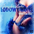 LUST. Lodowy Hotel 2: Języki Lodu - Opowiadanie erotyczne