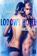 Okładka - LUST. Lodowy Hotel 4: Pieśni Lodu i Pary - Opowiadanie erotyczne - Vanessa Salt