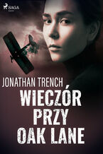Okładka - Wieczór przy Oak Lane - Jonathan Trench