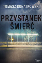 Okładka - Przystanek śmierć - Tomasz Konatkowski