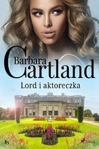 Okładka - Ponadczasowe historie miłosne Barbary Cartland. Lord i aktoreczka - Ponadczasowe historie miłosne Barbary Cartland (#85) - Barbara Cartland
