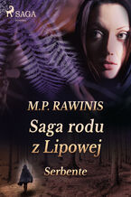 Okładka - Saga rodu z Lipowej. Saga rodu z Lipowej 36: Serbente - Marian Piotr Rawinis