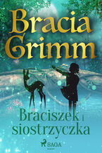 Okładka - Baśnie Braci Grimm. Braciszek i siostrzyczka - Bracia Grimm