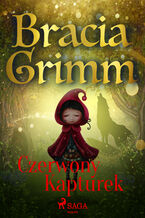 Okładka - Baśnie Braci Grimm. Czerwony Kapturek - Bracia Grimm